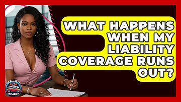 What Happens When My Liability Coverage Runs Out? - Auto Coverage Explained