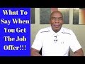 When You Get A Job Offer, Here's The Only Thing You Should Say And Do!!!