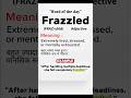 Frazzled | Vocabulary builder #spokenenglish #englishlearning #vocabulary #words #advancedenglish