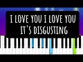 Broadside - I Love You, I Love you. Its Disgusting  (Piano Tutorial)