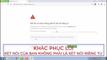 Sửa lỗi kết nối của bạn không phải là kết nối riêng tư|Thành công 100%
