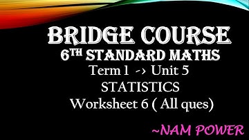 BRIDGE COURSE MATHEMATICS 6th Standard Term 1 Unit 5 STATISTICS Worksheet-6 (All Ques) ~ NAM POWER