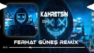 SEMİ - Yıkıla Yıkıla Kahretsin ( Ferhat Güneş Remix )