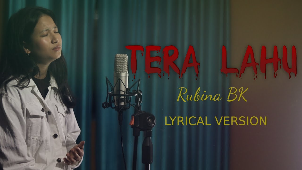 TERA LAHU  RUBINA BK  LYRICAL VERSION  OFFICIAL  2024