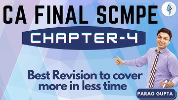 CA Parag Gupta | SCMPE CH- 4 | Best Revision to cover More in Less time | CA Final