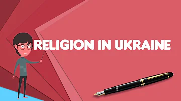 Welche Religion ist überwiegend in der Ukraine?