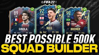 The BEST Possible 500K Squad Builder Right Now on FIFA 22!!