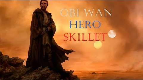 (REMAKE) Star Wars-Obi Wan Kenobi Tribute-HERO-SKILLET