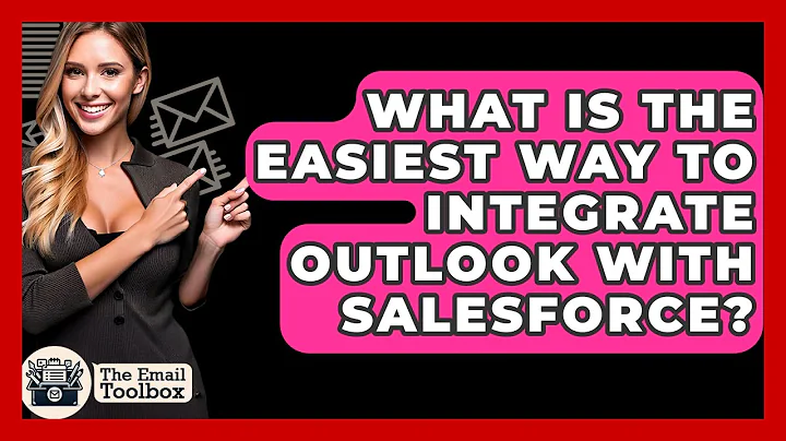 What Is The Easiest Way To Integrate Outlook With Salesforce? - TheEmailToolbox.com
