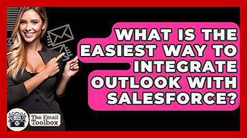 What Is The Easiest Way To Integrate Outlook With Salesforce? - TheEmailToolbox.com