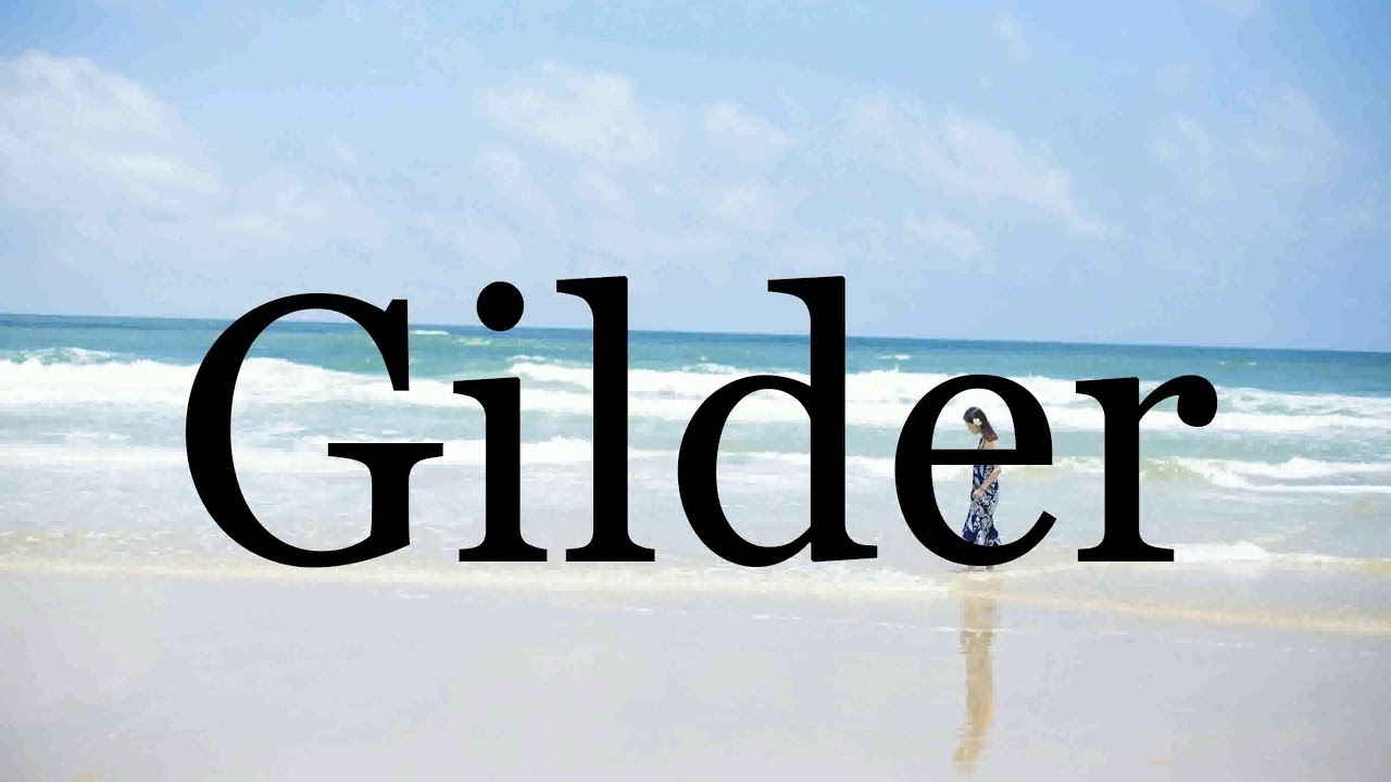 Gilder Examples How To Pronounce Gilder🌈🌈🌈🌈🌈🌈Pronunciation Of Gilder - YouTube