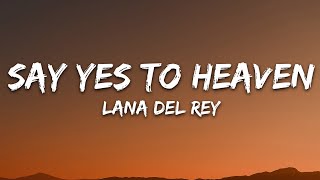 Lana Del Rey - Say Yes To Heaven (Lyrics) Resimi