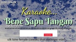 BENE SAPU TANGAN Tone Pria | Karaoke lagu karo