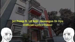 Jet Pump Ft Lil $ilit - Kenangan Di Oyo (Official Lyric Video)