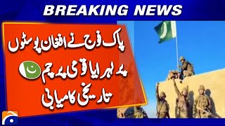 Pakistan Army Hoists National Flag on Afghan Posts 🇵🇰 | Historic Achievement