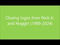 Closing Logos From Nick Jr And Noggin 1989 2024 OUTDATED 