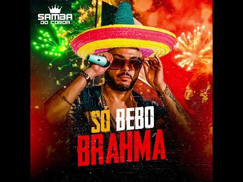 SÓ BEBO BRAHMA - Samba do Coroa - Versão Lá Bamba
