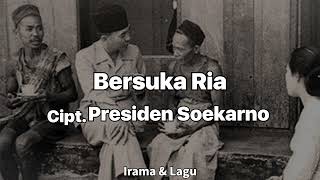 Bersuka Ria - Lagu Presiden Soekarno (Lirik)