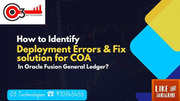 How to Identify Deployment Errors and how to fix Solution for COA in Oracle Fusion General Ledger?
