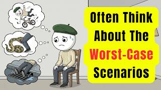 The Psychology Of People Who Often Think About The Worst-Case Scenarios