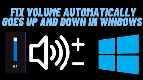 How to Fix Volume Automatically Goes Up & Down in Windows