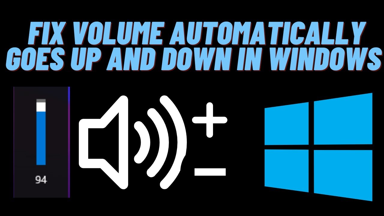 How to Fix Volume Automatically Goes Up & Down in Windows YouTube