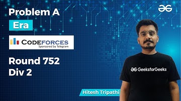 Problem A | Era | CodeForces Round 752 Div 2 | Hitesh Tripathi