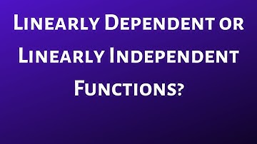 How to Determine if Functions are Linearly Independent or Dependent using the Definition