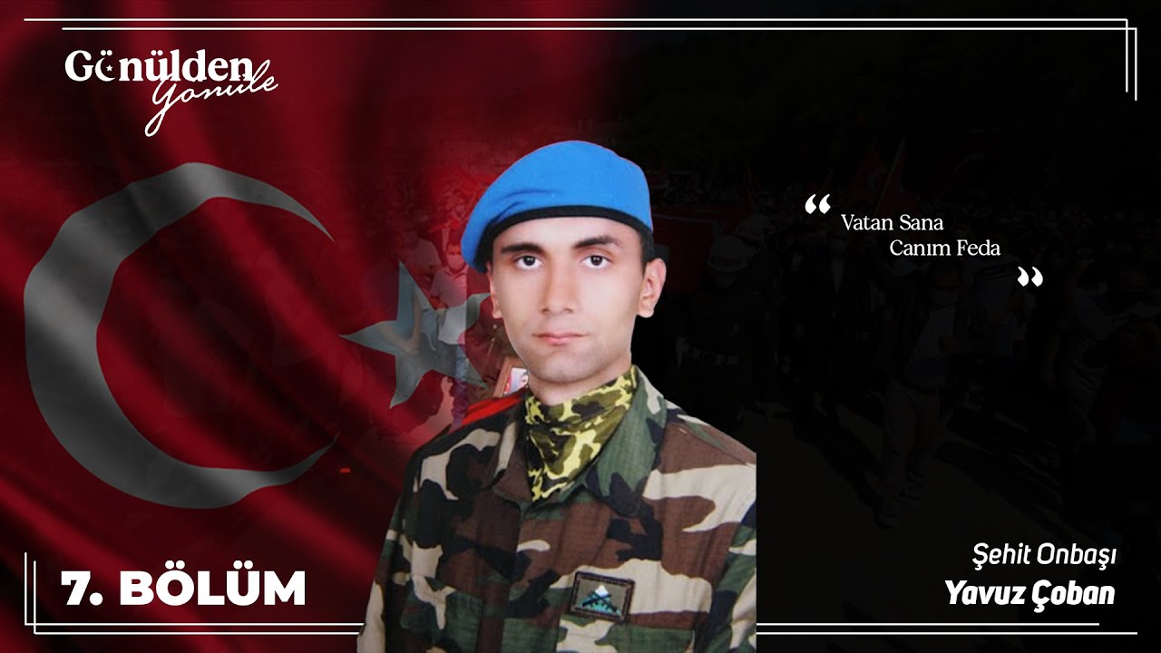 GÖNÜLDEN GÖNÜLE | 7. BÖLÜM | ŞEHİT PİYADE ONBAŞI YAVUZ ÇOBAN | NORA TV