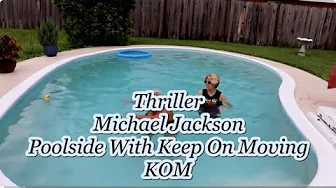 Thriller Michael Jackson Poolside With Keep On Moving KOM Happy 97K Subscribers!