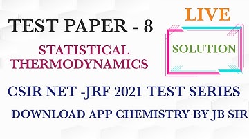 TESTPAPER8||STATISTICAL THERMODYNAMICS||CSIR NET JRF||GATE||CHEMISTRY||BY JB SIR