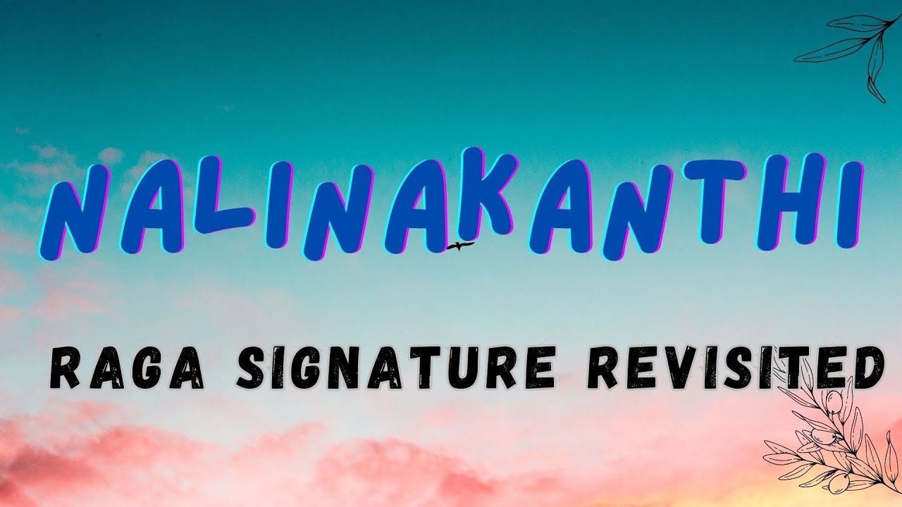 Raga Signatures Revisited | Raga Nalinakanthi