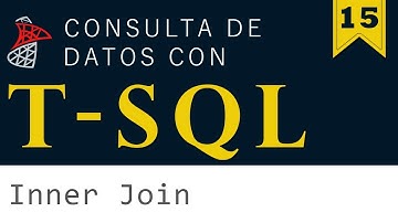 Consulta De Datos Con T-SQL – CAPITULO 15  ( INNER JOIN )