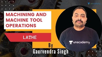 L1 | Lathe | Machining and Machine Tool Operations | GATE/ESE 2021 ME | Gaurvendra Singh