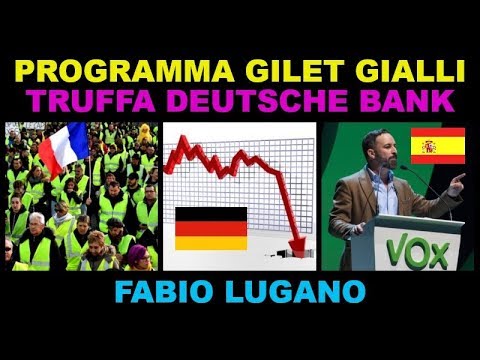 Il programma dei Gilet Gialli - Truffa di Deutesche Bank - Vox Spagna | Fabio Lugano