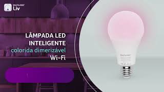 Conheça a Lâmpada Smart LED Bulbo Inteligente Colorida Dimerizável Wi-Fi da Multilaser Liv - SE224