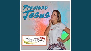 Video thumbnail of "Dia Tres - Precioso Jesús"