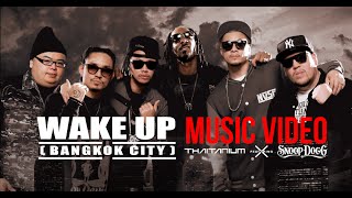Thaitanium feat. Snoop Dogg  Wake Up (Bangkok City) [Official Music Video]