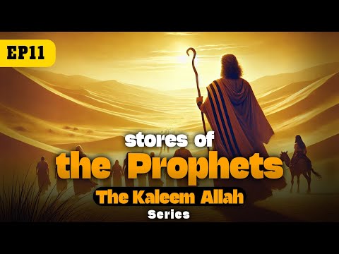 Stories Of The Prophets The Kaleem Allah Series Episode 11