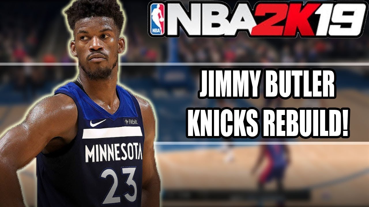 JIMMY BUTLER NEW YORK KNICKS REBUILD! NBA 2K19 MYLEAGUE JIMMY BUTLER NEW YORK KNICKS REBUILD! NBA 2K19 MYLEAGUE