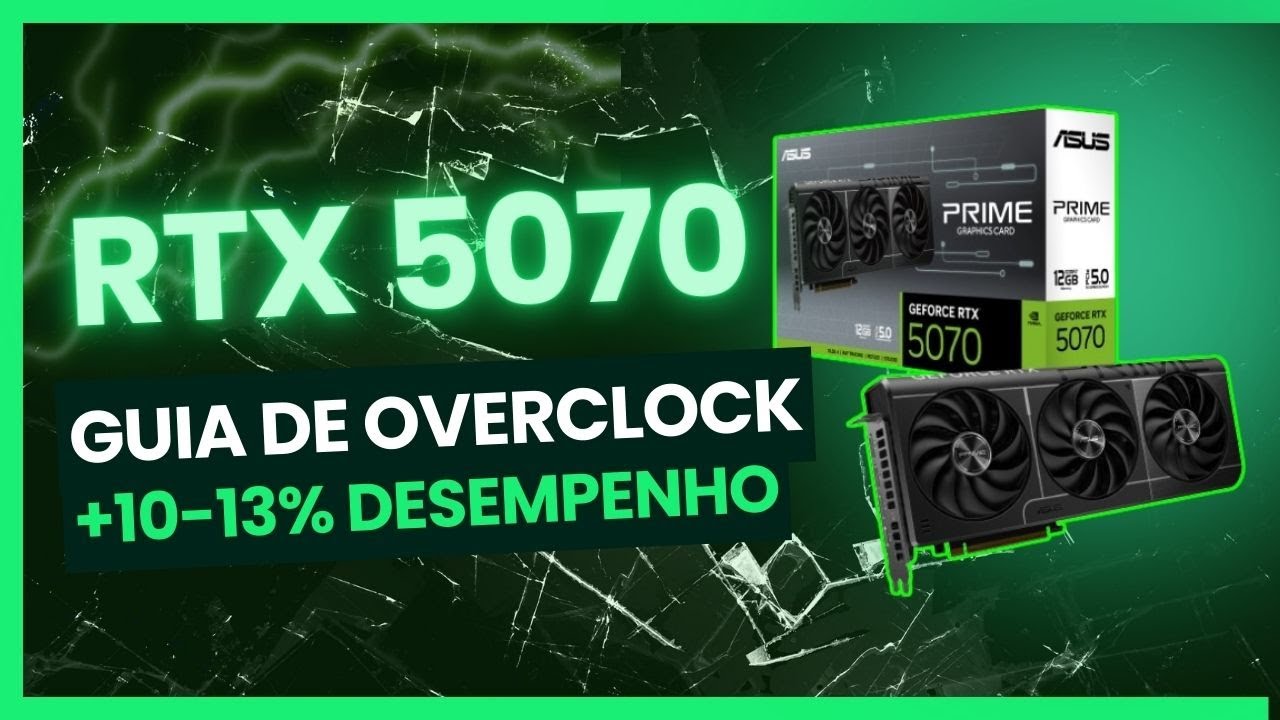 GUIA DE OVERCLOCK PARA RTX 5070 - GANHE DESEMPENHO DE GRAÇA!