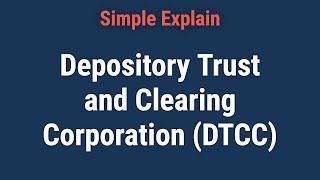 What Is the Depository Trust and Clearing Corporation (DTCC)?