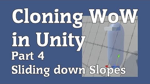 Cloning WoW in Unity Part 4 - Sliding Down Slopes