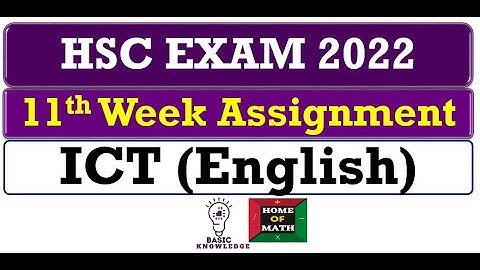 11th Week HSC-2022  ICT assignment. Information & Communication Technology.