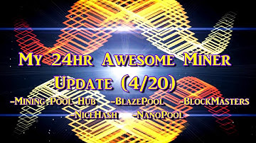 My 24Hr Awesome Miner Update! 4-20 (Profit Switching)