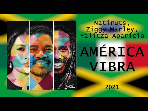 Natiruts, Ziggy Marley, Yalitza Aparicio - "América Vibra" [2021]