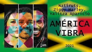 Natiruts, Ziggy Marley, Yalitza Aparicio - "América Vibra" [2021]