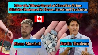 Canadian man sentenced for throwing gravel at Prime Minister Justin Trudeau