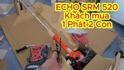 ECHO SRM 520! Khách mua về Rodai "Sướng" quá Lại lên chốt thêm 1 Em nữa! Quá Phê Anh Em ơi!