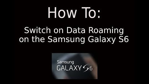 How To: Switch on/off Data Roaming on the Samsung Galaxy S6